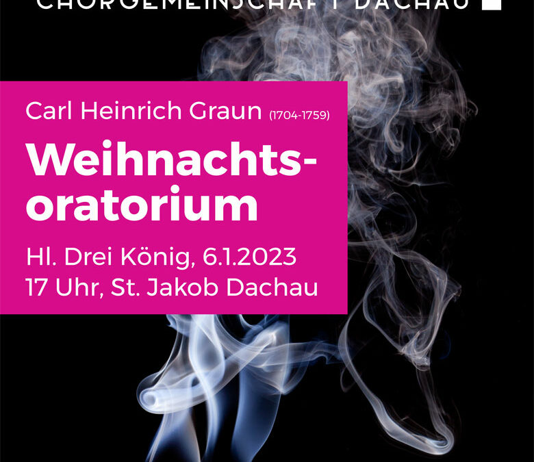 Weihnachtsoratorium C. H. Graun mit Chorgemeinschaft Dachau